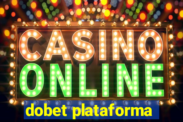 dobet plataforma
